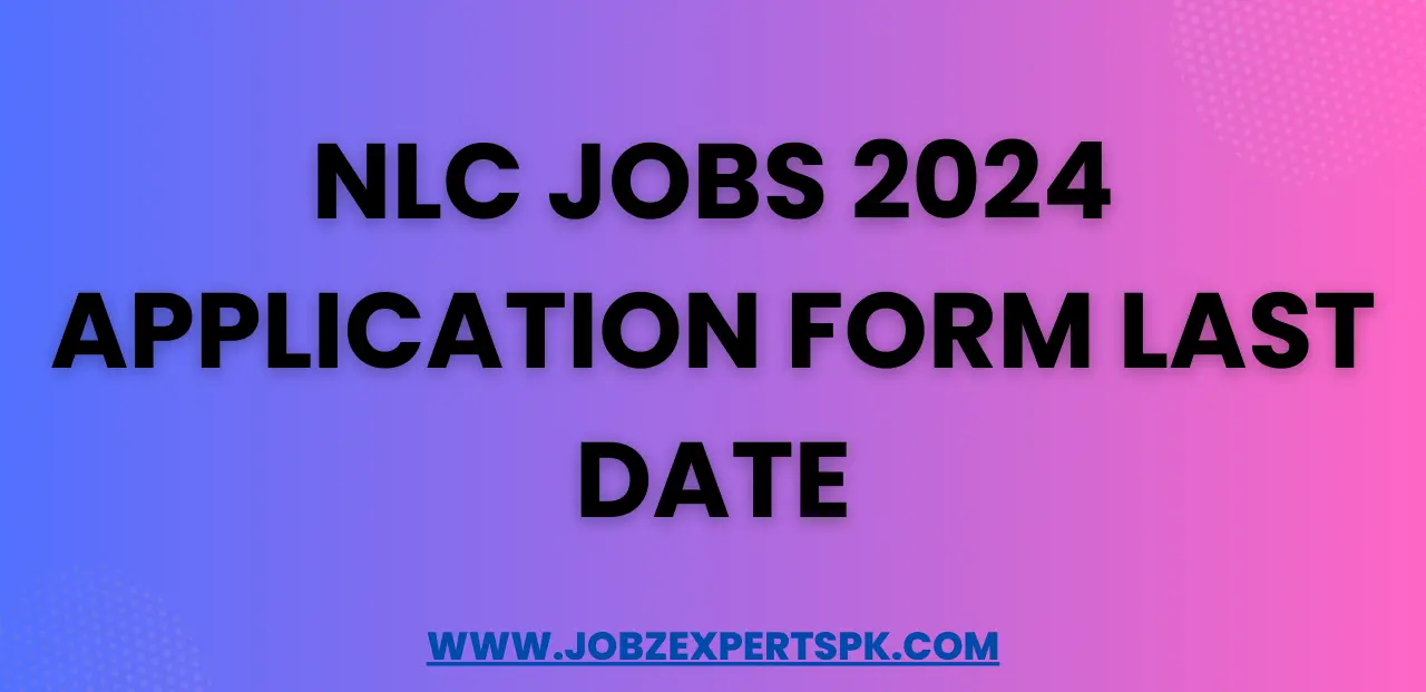 NLC Jobs 2024 Application Form Last Date