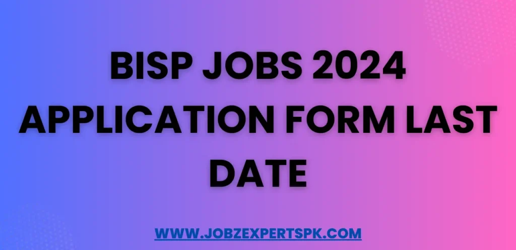 BISP Jobs 2024 Application Form Last Date