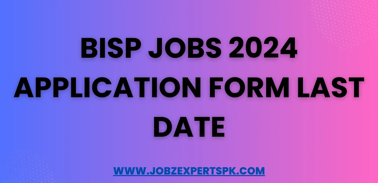 BISP Jobs 2024 Application Form Last Date