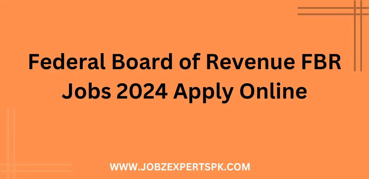 Federal Board of Revenue FBR Jobs 2024 Apply Online