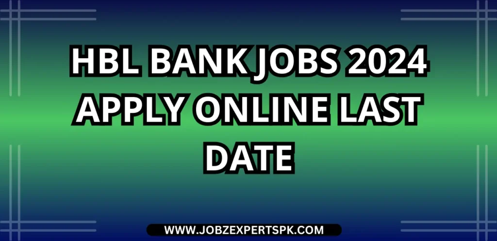 HBL Bank Jobs 2024 Apply Online Last Date