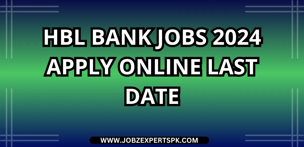 HBL Bank Jobs 2024 Apply Online Last Date