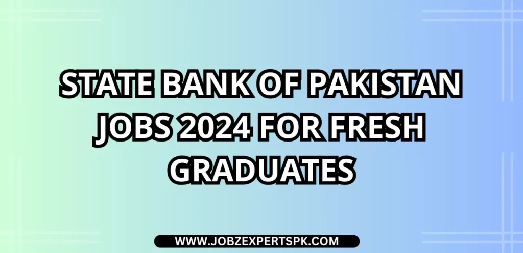 State Bank of Pakistan Jobs 2024 For Fresh Graduates