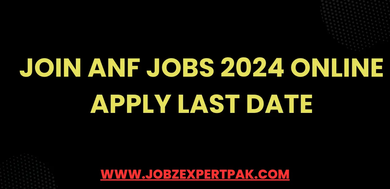 Join ANF Jobs 2024 Online Apply Last Date