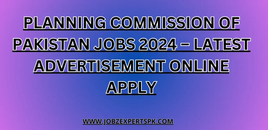 Planning Commission of Pakistan Jobs 2024 – Latest Advertisement Online Apply