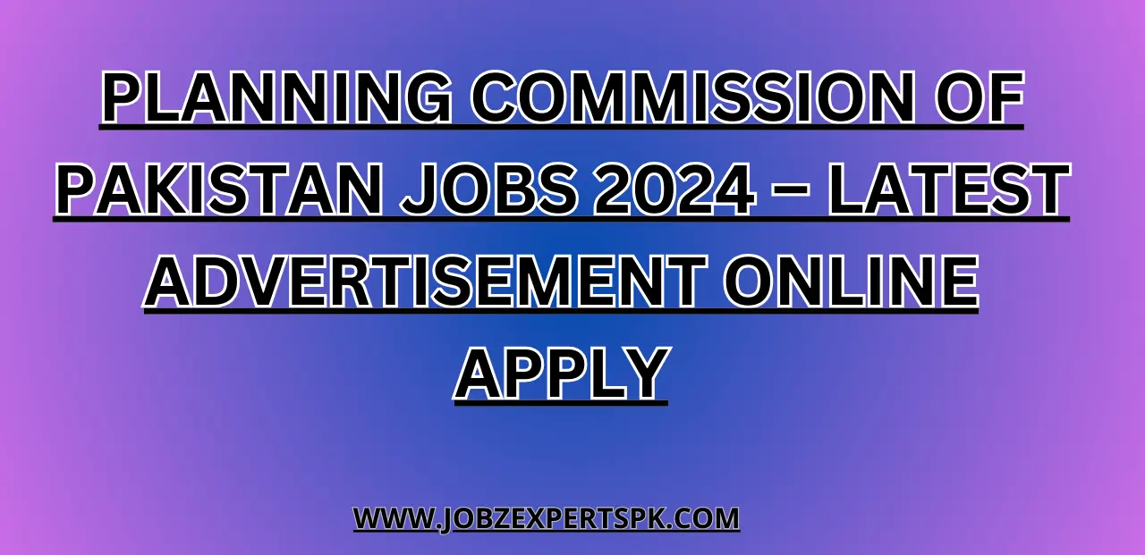Planning Commission of Pakistan Jobs 2024 – Latest Advertisement Online Apply