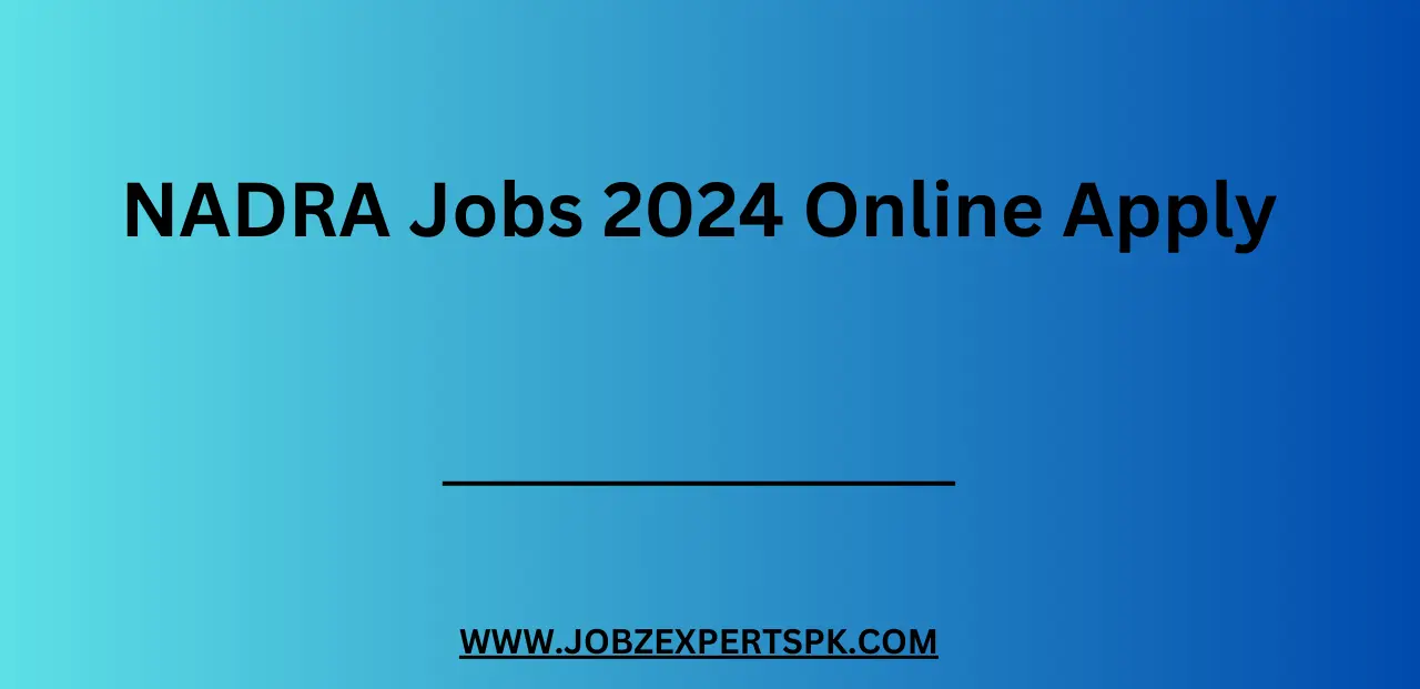 NADRA Jobs 2024 Online Apply