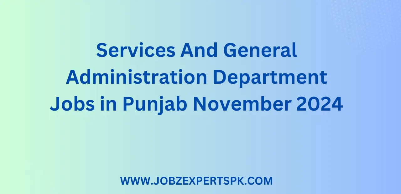 Services And General Administration Department Jobs in Punjab November 2024