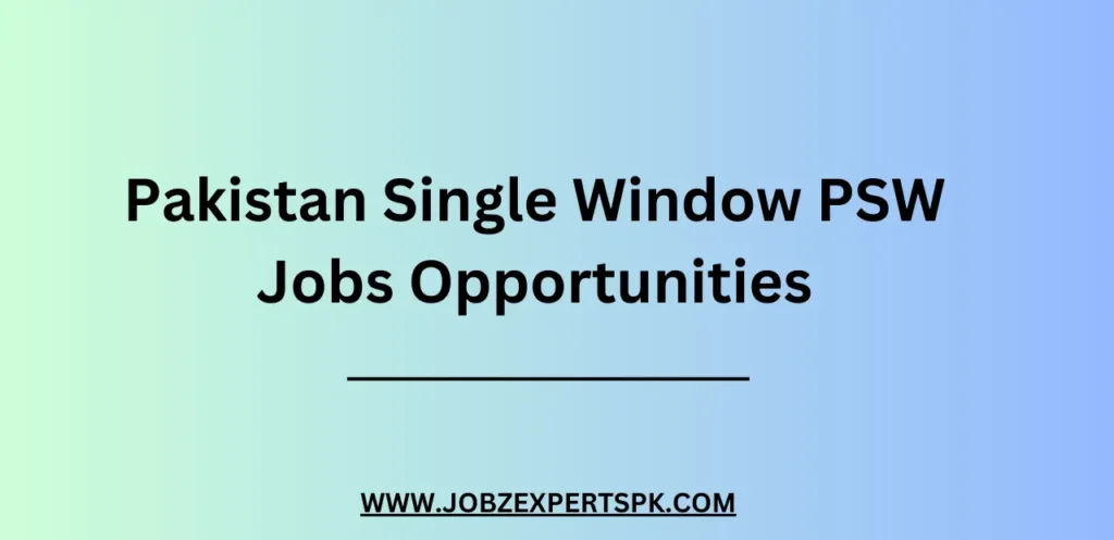 Pakistan Single Window PSW Jobs Opportunities